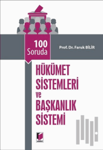 100 Soruda Hükümet Sistemleri ve Başkanlık Sistemi