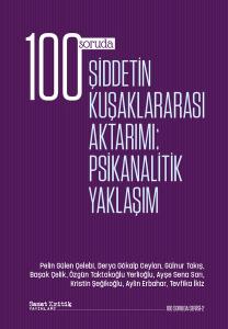 100 Soruda Şiddetin Kuşaklararası Aktarımı: Psikanalitik Yaklaşım