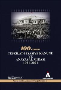 100.Yılında Teşkilat-ı Esasiye Kanunu ve Anayasal Mirası 1921 - 2021
