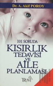 101 Soruda Kısırlık Tedavisi ve Aile Planlaması