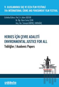 11. Uluslararası Suç ve Ceza Film Festivali "Herkes İçin Çevre Adaleti" Tebliğler