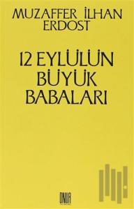 12 Eylül’ün Büyük Babaları