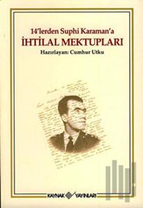 14’lerden Suphi Karaman’a İhtilal Mektupları