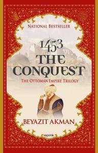 1453 The Conquest - The Ottoman Empire Trilogy