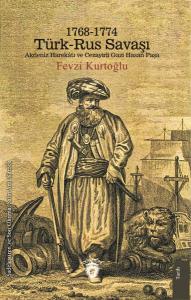1768-1774 Türk - Rus Savaşı Akdeniz Harekatı ve Cezayirli Gazi Hasan Paşa