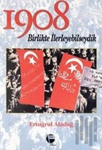1908 Birlikte İlerleyebilseydik