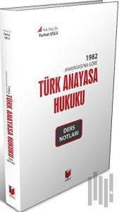 1982 Anayasa'sına Göre Türk Anayasa Hukuku Ders Notları