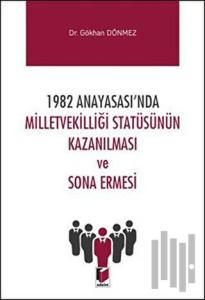 1982 Anayasası'nda Milletvekilliği Statüsünün Kazanılması ve Sona Ermesi