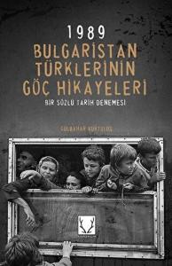 1989 Bulgaristan Türklerinin Göç Hikayeleri