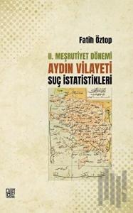 2. Meşrutiyet Dönemi Aydın Vilayeti Suç İstatistikleri