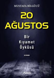 20 Ağustos - Bir Kıyamet Öyküsü