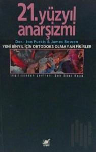 21.Yüzyıl Anarşizmi Yeni Binyıl İçin Ortodoks Olmayan Fikirler
