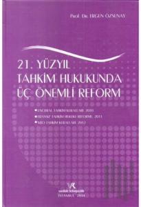 21. Yüzyıl Tahkim Hukukunda Üç Önemli Reform (Ciltli)