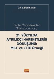 21.Yüzyılda Ayrılıkçı Hareketlerin Dönüşümü: MILF ve LTTE Örneği - Silahlı Mücadeleden Silahsızlanma