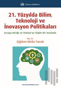 21. Yüzyılda Bilim, Teknoloji ve İnovasyon Politikaları