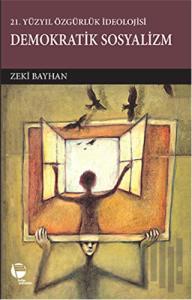 Demokratik Sosyalizm - 21. Yüzyıl Özgürlük İdeolojisi