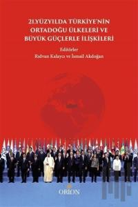 21.Yüzyılda Türkiye'nin Ortadoğu Ülkeleri ve Büyük Güçlerle İlişkileri