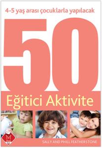 4-5 Yaş Arası Çocuklarla Yapılacak 50 Eğitici Aktivite