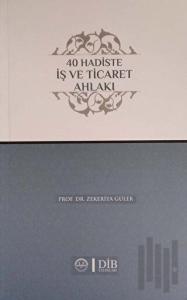 40 Hadiste İş ve Ticaret Ahlakı