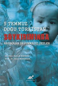 5 Temmuz Doğu Türkistan Soykırımında Kaybolan Savunmasız Sesler