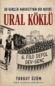 68 Gençlik Hareketinin Bir Neferi: Ural Köklü