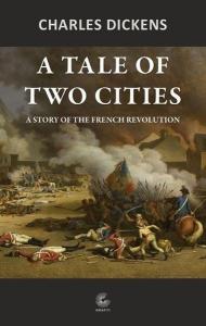 A Tale of Two Cities - A Story of the French Revolution