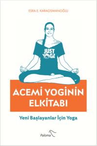Acemi Yoginin Elkitabı  Yeni Başlayanlar İçin Yoga
