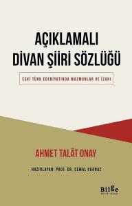 Açıklamalı Divan Şiiri Sözlüğü - Eski Türk Edebiyatında Mazmunlar ve İzahı