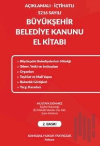 Açıklamalı - İçtihatlı 5216 Sayılı Büyükşehir Belediye Kanunu El Kitabı
