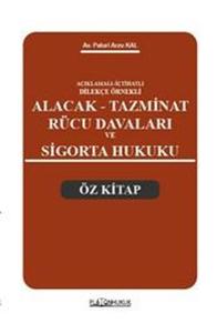 Açıklamalı İçtihatlı Dilekçe Örnekli Alacak Tazminat Rücu Davaları ve Sigorta Hukuku Öz Kitap