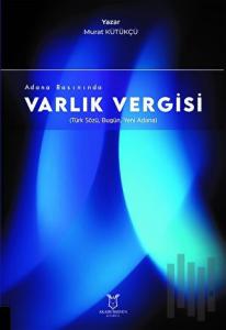 Adana Basınında Varlık Vergisi (Türk Sözü, Bugün, Yeni Adana)