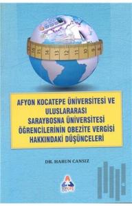Afyon Kocateep Üviversitesi ve Uluslararası Saraybosna Üniversitesi Öğrencilerinin Obezite Vergisi Hakkındaki Düşünceleri