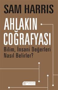 Ahlakın Coğrafyası - Bilim İnsani Değerleri Nasıl Belirler?