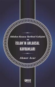 Ahlakın Kısaca Tarihsel Gelişimi ve İslam'ın Ahlaksal Kavramları