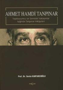 Ahmet Hamdi Tanpınar - Yapıbozumcu ve Semiotik Yaklaşımlar Işığında Tanpınar Hikayeleri