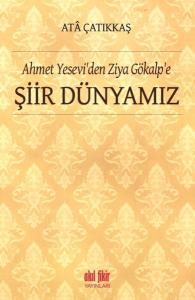 Ahmet Yesevi'den Ziya Gökalp'e Şiir Dünyamız