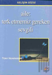 Aile: Terk Etmemiz Gereken Sevgili