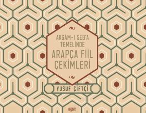 Aksamı Seba Temelinde Arapça Fiil Çekimleri
