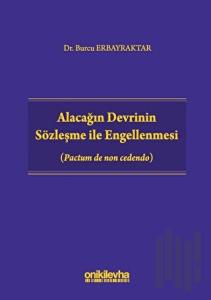 Alacağın Devrinin Sözleşme ile Engellenmesi (Ciltli)