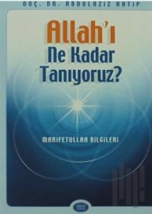 Allah’ı Ne Kadar Tanıyoruz?
