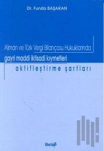 Alman ve Türk Vergi Bilançosu Hukuklarında Gayri Maddi İktisadi Kıymetleri Aktifleştirme Şartları