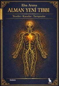 Alman Yeni Tıbbı: Teoriler Kanıtlar Tartışmalar