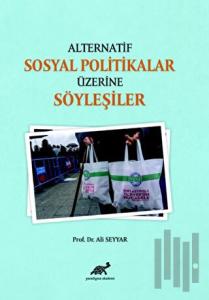 Alternatif Sosyal Politikalar Üzerine Söyleşiler
