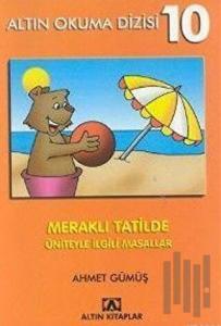 Altın Okuma Dizisi 10 - Meraklı Tatilde Üniteyle İlgili Masallar