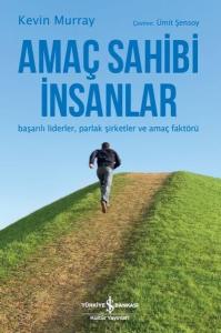 Amaç Sahibi İnsanlar-Başarılı Liderler-Şirketler ve Amaç Faktörü