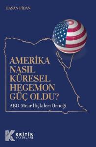 Amerika Nasıl Küresel Hegemon Güç Oldu? ABD - Mısır İlişkileri Örneği