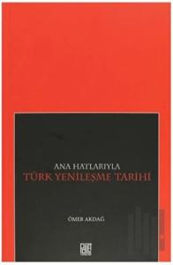 Ana Hatlarıyla Türk Yenileşme Tarihi