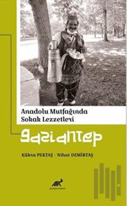 Anadolu Mutfağında Sokak Lezzetleri Gaziantep