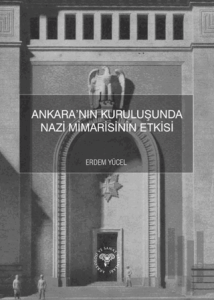 Ankara’nın Kuruluşunda Nazi Mimarisinin Etkisi