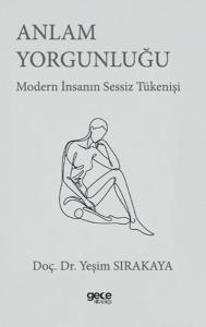 Anlam Yorgunluğu - Modern İnsanın Sessiz Tükenişi
